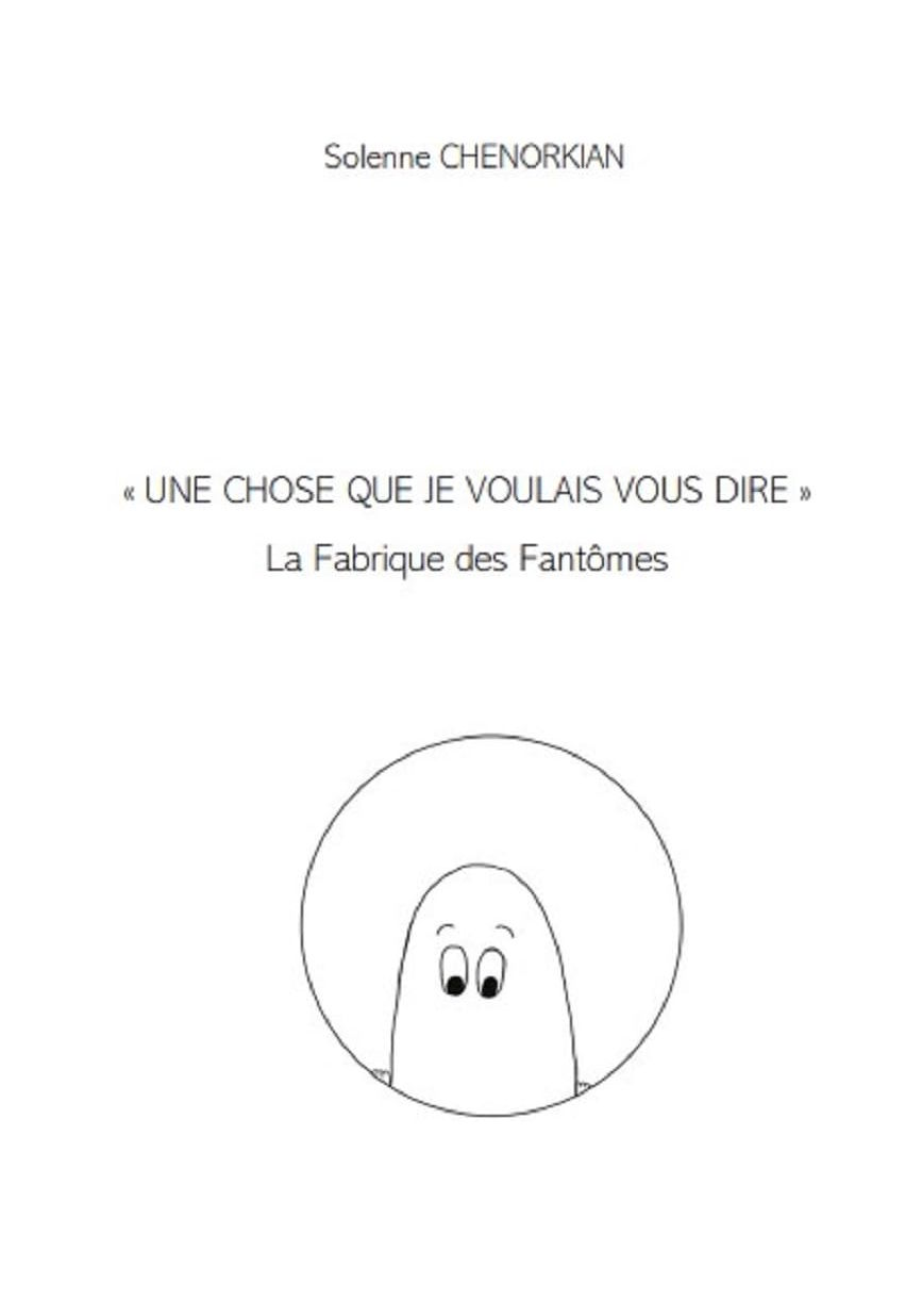 Couverture: Une chose que je voulais vous dire : La fabrique de fantômes
